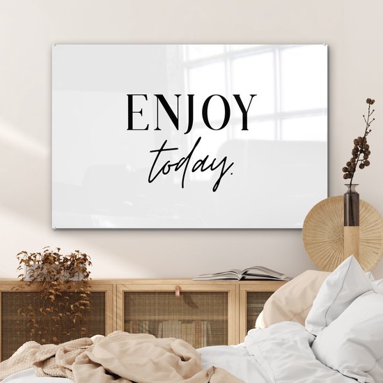 MuchoWow® Peinture sur verre 90x60 cm - Peinture sur verre acrylique - Texte - Enjoy de la journée - Citations - Zwart et blanc - Photo sur verre - Peintures