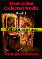 True Crime Collected Works 1 - True Crime Collected Works Book 1