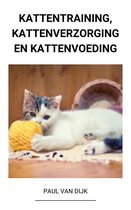 Kattentraining, Kattenverzorging en Kattenvoeding