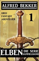 Elben - Die Serie Sammelband 1: Drei Fantasy Abenteuer