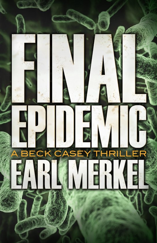 The Beck Casey Thrillers 1 - Final Epidemic - cover