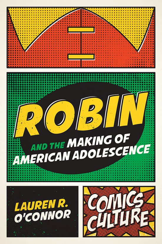 Comics Culture - Robin and the Making of American Adolescenc ... - cover