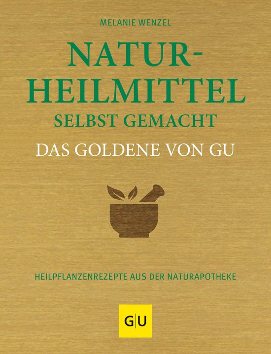 GU Die goldene Reihe - Naturheilmittel selbst gemacht Das Go ... - cover