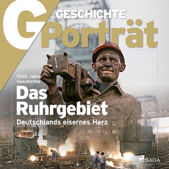 G/GESCHICHTE - Das Ruhrgebiet - Deutschlands eisernes Herz - cover