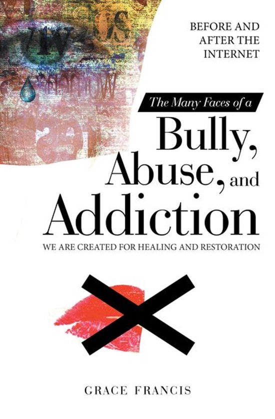 The Many Faces of a Bully, Abuse, and Addiction - cover