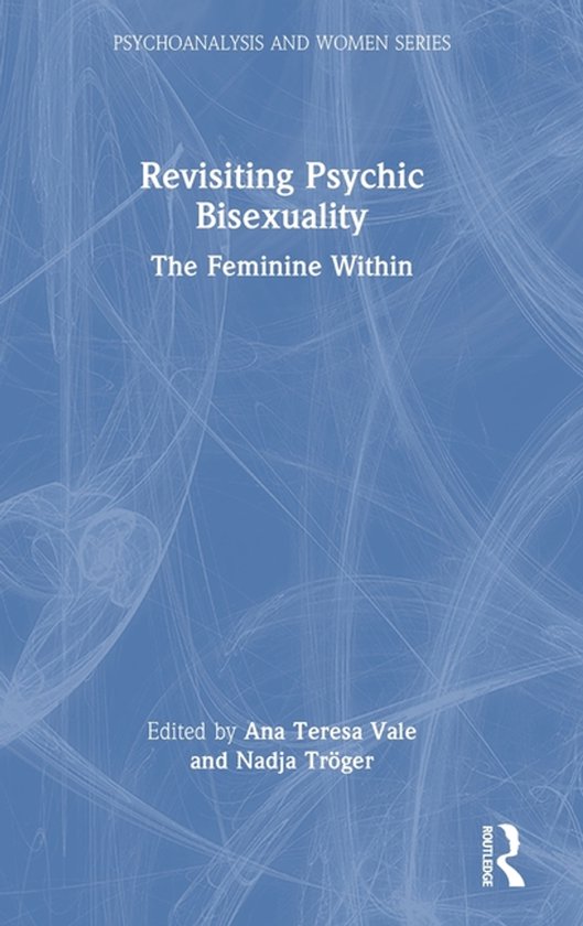 Psychoanalysis and Women Series- Revisiting Psychic Bisexual ... - cover