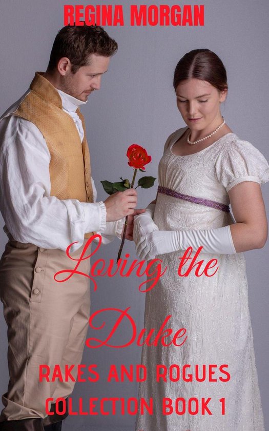 Loving the Duke (Rakes and Rogues Collection Book 1) (ebook), Regina
