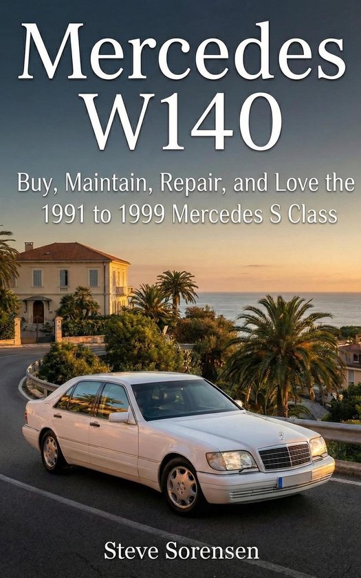 Mercedes W140: Buy, Maintain, Repair, and Love the 1991 to 1 ... - cover