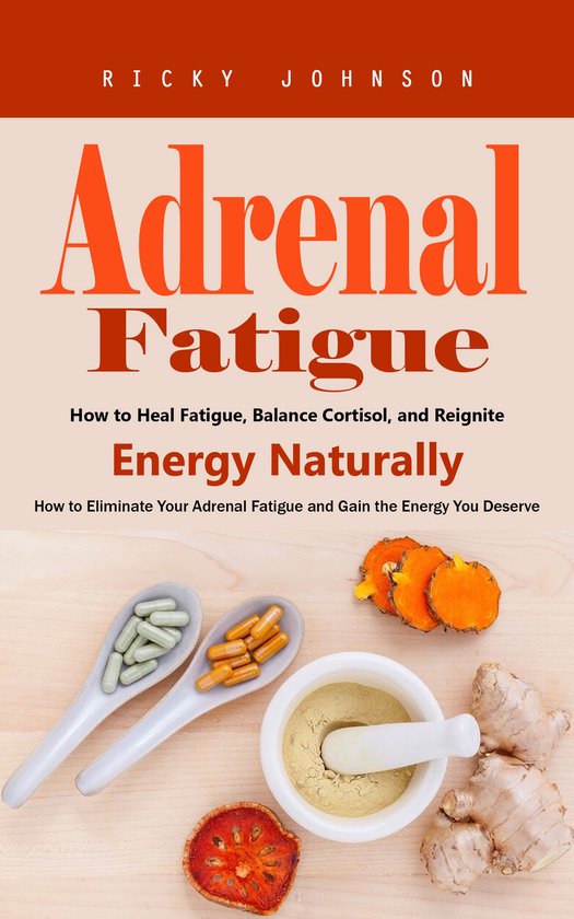 Adrenal Fatigue: How to Heal Fatigue, Balance Cortisol, and  ... - cover