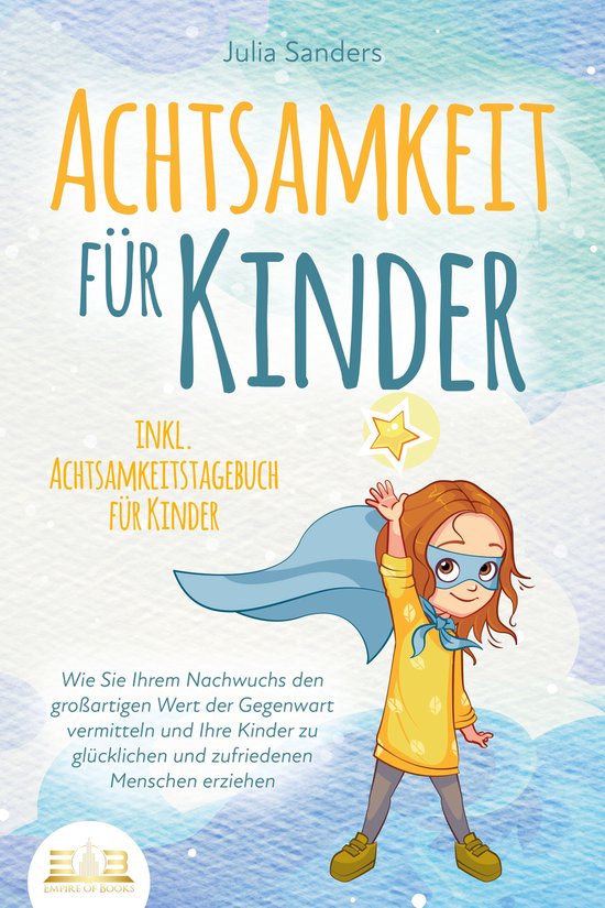 ACHTSAMKEIT FÜR KINDER: Wie Sie Ihrem Nachwuchs den großar ... - cover