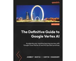 The Definitive Guide to Google Vertex AI