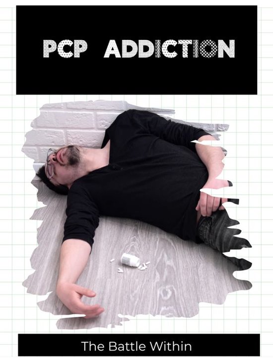 Man met zwarte kleding, liggend op de vloer naast een flesje met pillen. Tekst: PCP ADDICTION The Battle Within.