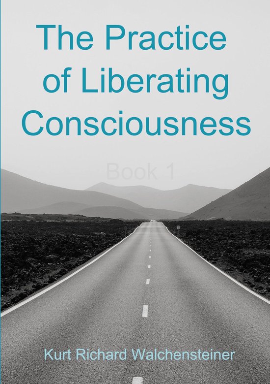 The Practice of Liberating Consciousness 1 - The Practice  ... - cover