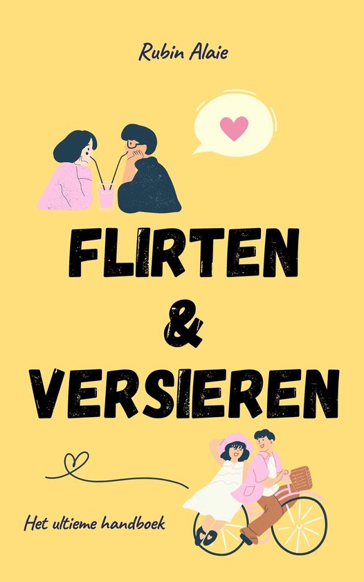 Flirten & Versieren Doe Je Zo: 1.000 Tips, Principes & Voorb ... - cover