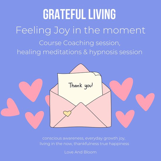 Grateful Living Feeling Joy in the moment Course Coaching session, healing meditations & hypnosis session