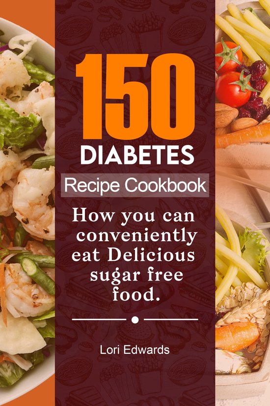 150 Diabetes Recipe Cookbook (ebook), Lori Edwards 1230005955503