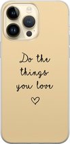 Leuke Telefoonhoesjes - Hoesje geschikt voor iPhone 14 Pro Max - Do the things you love - Soft case - TPU - Tekst - Geel