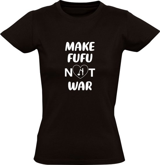 Faites fufu pas la guerre T-shirt femme | Manger | guerre | Noir
