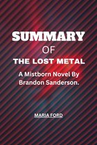 Maria Ford summaries. - SUMMARY OF THE LOST METAL;