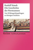 Reclam Sachbuch premium - Die Geschichte der Normannen. Von Wikingerhäuptlingen zu Königen Siziliens