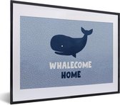 Fotolijst incl. Poster - Spreuken - Quotes - 'Whalecome home' - 40x30 cm - Posterlijst