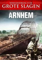 Wereldoorlog II De Grote Slagen - Arnhem