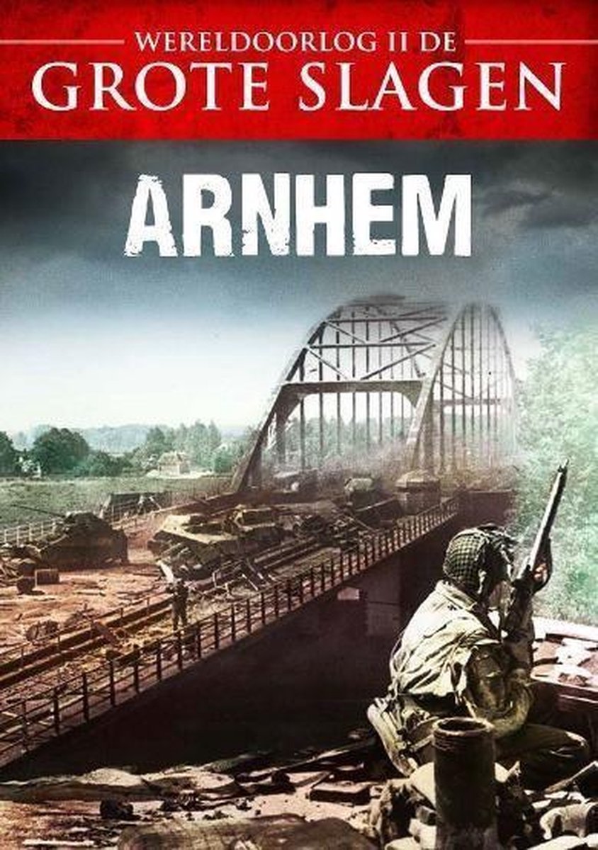 Wereldoorlog II De Grote Slagen - Arnhem