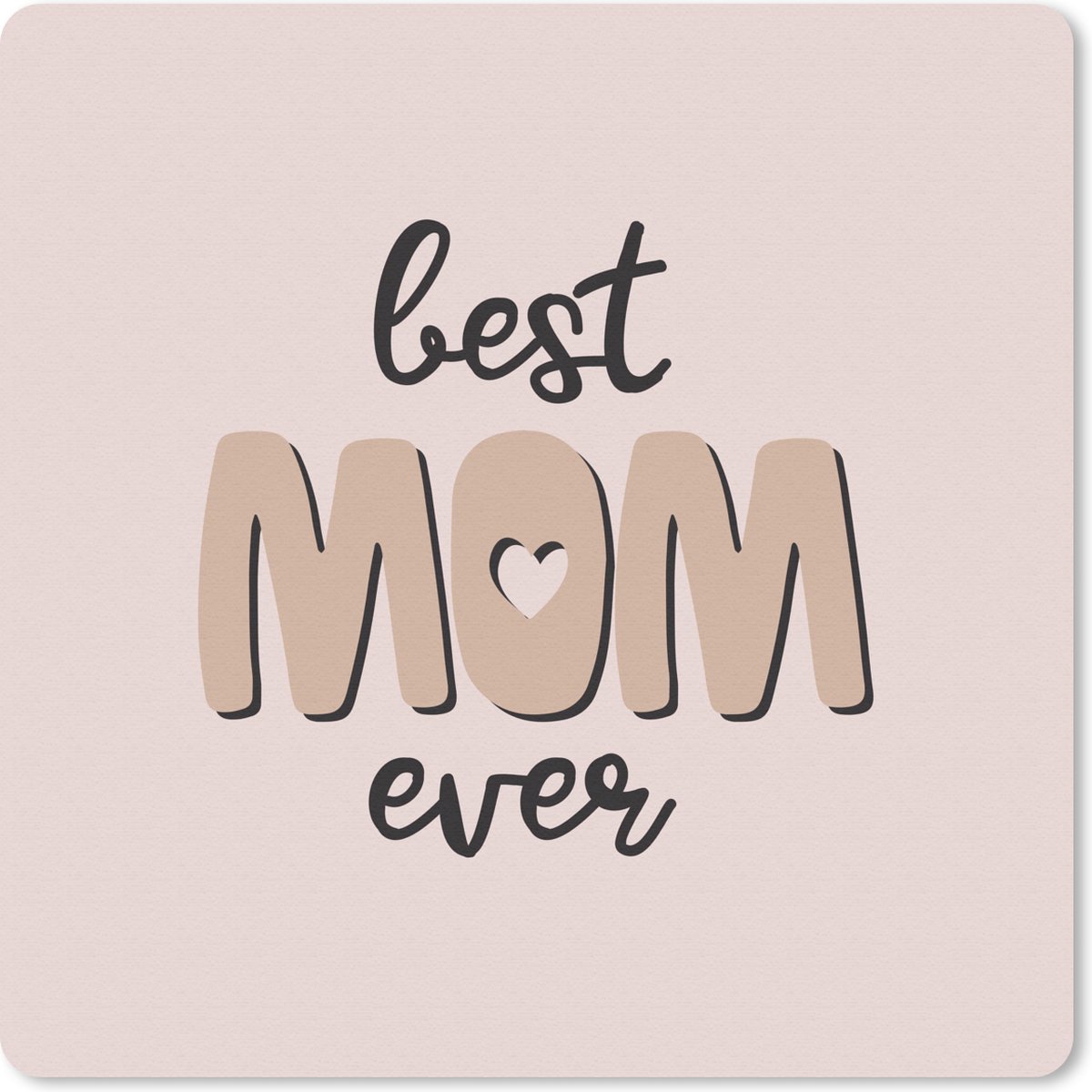 Muismat 30x30 cm - Mousepad Quotes - Moeder - Best mom ever - Spreuken - Muismatten