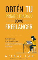 Obtén tu primer trabajo como freelancer 1 - Obtén tu primer trabajo como freelancer