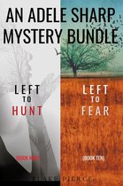 An Adele Sharp Mystery 9 - An Adele Sharp Mystery Bundle: Left to Hunt (#9) and Left to Fear (#10)