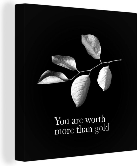 Toile Peinture Branche d'or avec des feuilles avec la citation - Tu vaux plus que de l'or - noir et blanc - 90x90 cm - Décoration murale