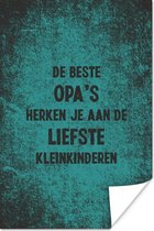 Poster Spreuken - De beste opa's - Quotes - Opa - 60x90 cm - Vaderdag cadeau - Geschenk - Cadeautje voor hem - Tip - Mannen