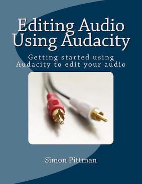 Editing Audio Using Audacity, Simon Pittman 9781986759168 Boeken