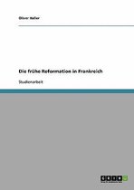 Die fruhe Reformation in Frankreich