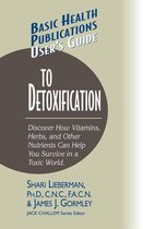 Basic Health Publications User's Guide - User's Guide to Detoxification