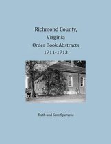 Richmond County, Virginia Order Book Abstracts 1711-1713