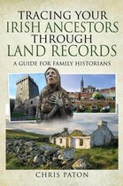 Tracing Your Ancestors - Tracing Your Irish Ancestors Through Land Records