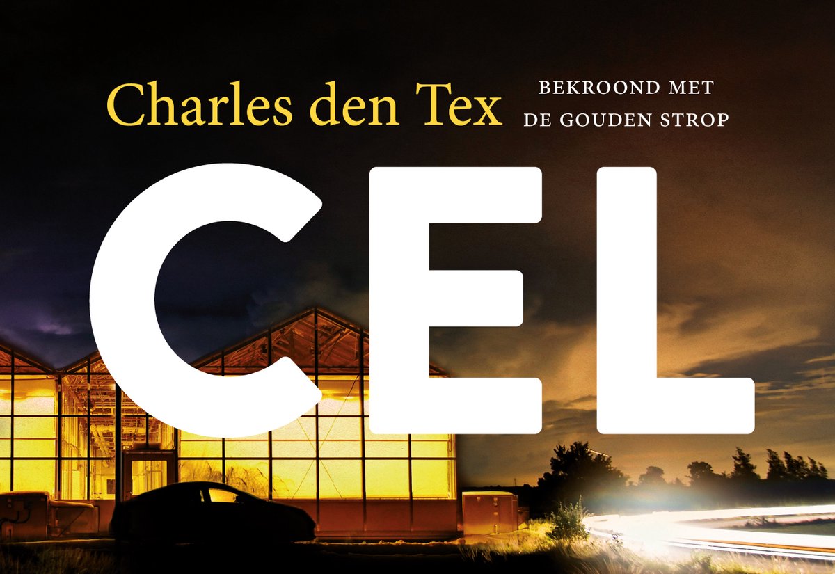 Boekomslag van "CEL" met grote witte letters, Charles den Tex, bekroond met de Gouden Strop. 's nachts in een glazen kas.