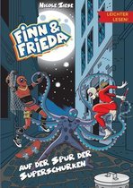 Finn und Frieda auf der Spur der Superschurken - Leichter lesen