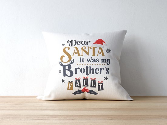 Sierkussen - Kerst Kussen Met Tekst: Dear Santa It Was My Brother's Fault | Kerst Decoratie | Kerst Versiering | Grappige Cadeaus | Geschenk | Sierkussen