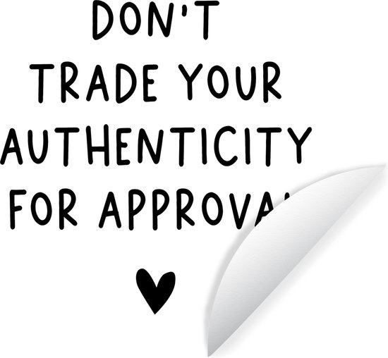 WallCircle - Muurstickers - Behangcirkel - Engelse quote "Don't trade your authenticity for approval" met een hartje voor een witte achtergrond - ⌀ 30 cm - Muurcirkel - Zelfklevend - Ronde Behangsticker