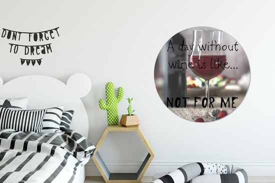 Cercle mural - Cercle mural Intérieur - ⌀ 90 cm - Plastique - Citation sur le Vin 'Une journée sans vin, c'est comme... pas pour moi' avec un verre à vin