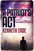Brent Marks Legal Thriller Series 1 - A Patriot's Act