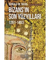 Bizans'ın Son Yüzyılları 1261 1453