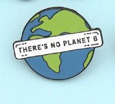 GoedeDoelen.Shop | Broche / Pin - There\'s no Planet B | Save The Planet | Statement Broche | Button | Unisex | Pin | Klimaatverandering | Wellness-House