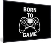 Game Poster - Gamen - Quotes - Controller - Born to game - Zwart - Wit - 90x60 cm