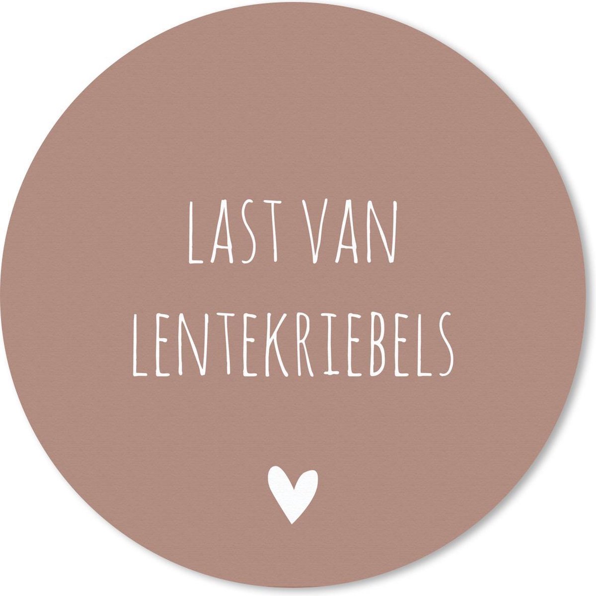 Muismat rond 20x20 cm - Mousepad Spreuken - Last van lentekriebels - Quotes - Ronde muismatten