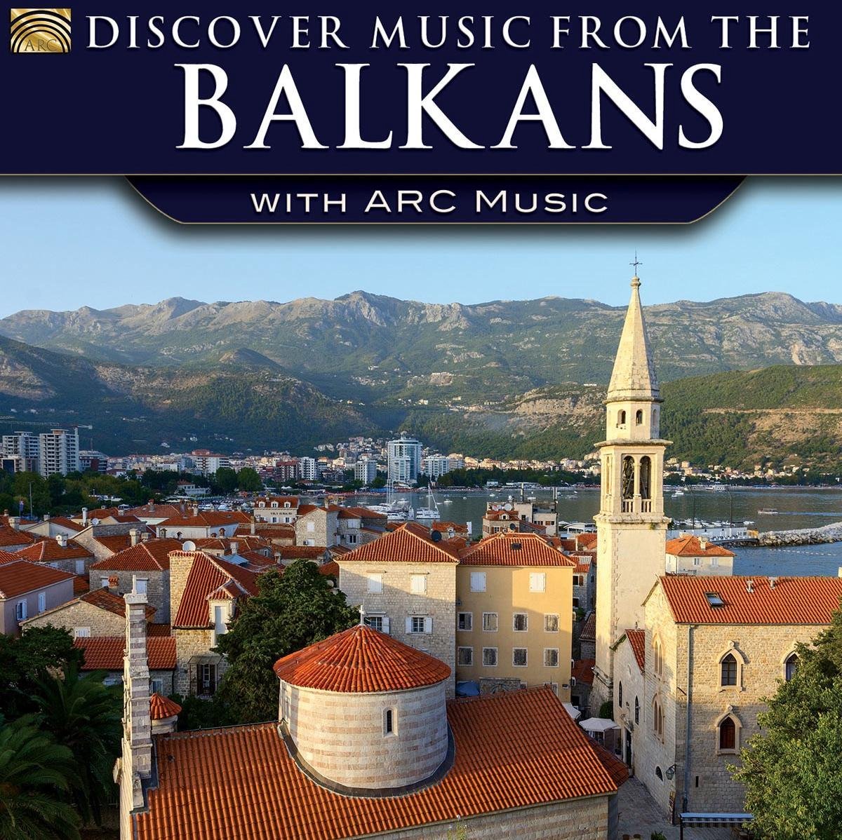 Discover Music From The Balkans With Arc Music (CD)