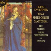 The Sixteen, Harry Christophers - Taverner: Missa Mater Christi Sanctissim (CD)