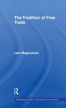 Routledge Studies in the History of Economics-The Tradition of Free Trade